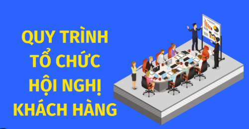 Quy trình tổ chức hội nghị khách hàng